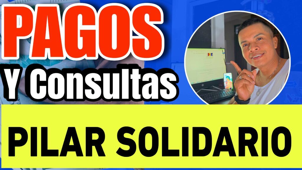 CONSULTAS PAGOS Y BENEFICIARIOS PILAR SOLIDARIO